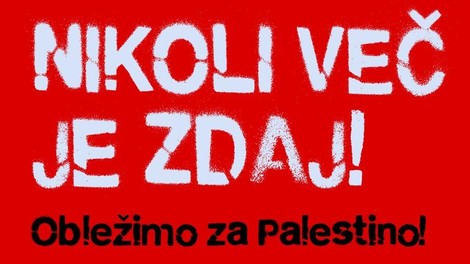 Nikoli več je zdaj! Obležimo za Palestino!
